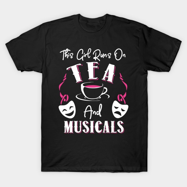 This Girl Runs On Tea and Musicals T-Shirt by KsuAnn